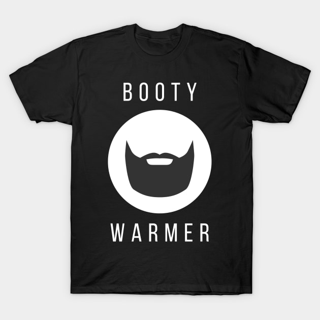 My Beard is a Booty Warmer T-Shirt by Better Life Decision